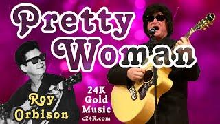 PRETTY WOMAN - 24K Gold Music Shows - Roy Orbison Signature Song - TRIBUTE Set - Cover Version - 60s