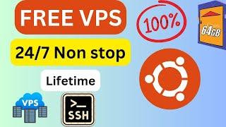 How to Create FREE VPS 62 GB RAM + 32 CPU'S Support Sudo Access - Unlimited VPS