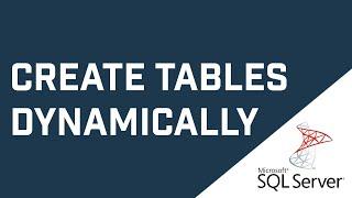 How To Dynamically Create Tables Using SQL In Microsoft SQL Server (Advanced Tutorial)