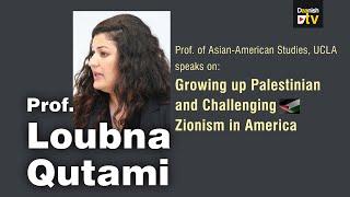 Prof.  Loubna Qutami : Growing up Palestinian and Challenging Zionism in America