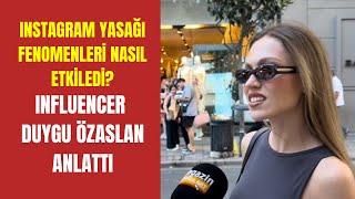 İnstagram yasağı fenomenleri nasıl etkiledi? İnfluencer Duygu Özaslan anlattı / Magazin Burada