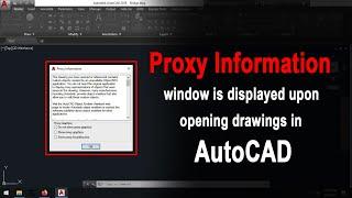 Proxy Information window is displayed upon opening drawings in AutoCAD