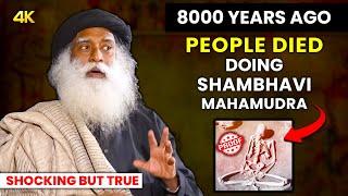 Sadhguru’s SHOCKING Revelation | Why PEOPLE DIED Doing SHAMBHAVI MAHAMUDRA 8000 Years Ago? | 4k