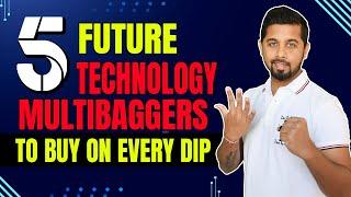 5 Future Technology Multibaggers to buy on every dip!