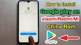 How To Install Google Play Services On Any Xiaomi / Redmi Chinese ROM MIUI 11/12=Android  9.0/10Q