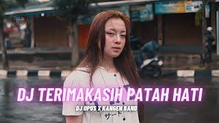 DJ TERIMAKASIH PATAH HATI - Kangen Band (DJ Opus Remix)