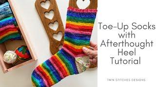 Toe Up Sock with Afterthought Heel Tutorial - Twin Stitches Designs