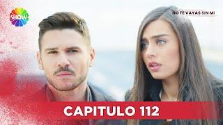 No Te Vayas Sin Mi | Capitulo 112 - HD