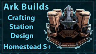 Ark Builds - Homestead/S+ Crafting Station Design