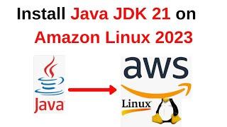 How to download install and configure Java jdk 21 on Amazon Linux 2022/2023 | 2024 updated