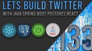 Lets Build Twitter From the Ground Up: Episode 133 || Java, Spring Boot, PostgreSQL and React