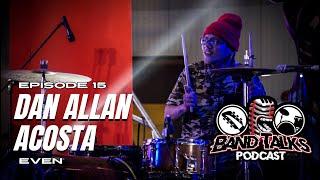 Dan Allan Acosta: Life, Drums and DJ Deck | Band Talks Podcast # 15