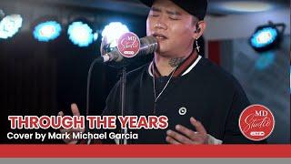 Through The Years cover by Tawag ng Tanghalan Grand Champion Mark Michael Garcia | MD Studio
