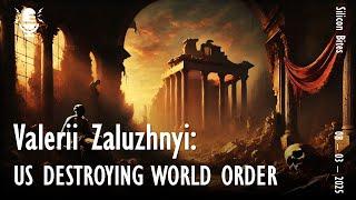 Silicon Bites #108 - General Valerii Zaluzhnyi Warns US is Destroying the World Order it Created