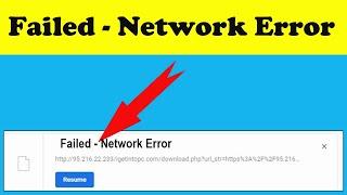 Solve Google Chrome - Failed - Network Error - Download Failed Error - Download Error Fixed