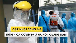 Tình hình Covid-19 tại Việt Nam sáng 6.8: Thêm 4 ca mắc mới ở Hà Nội, Quảng Nam