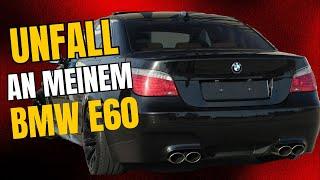 UNFALL AN MEINEM BMW E60.. ! Kann man es noch retten ?!