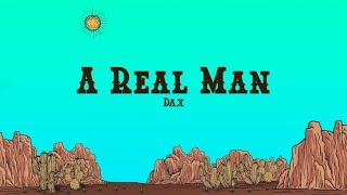 Dax - A Real Man (Lyrics)