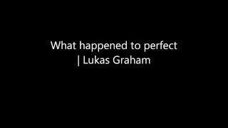 What happened to perfect  - Lukas Graham | Lyrics