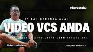 CARA AGAR VIDEO VCS ANDA TIDAK DISEBAR / DIVIRALKAN