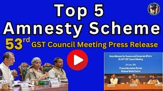 GST: discussion on recommendations of 53rd GST Council meetings Press Release | gst amnesty scheme