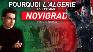 Pourquoi l'Algérie est comme Novigrad ?! | IDRISS ABERKANE