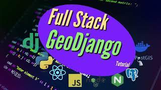 GeoDjango & React Tutorial #8 - Full Stack Geo Web App With Python & JavaScript