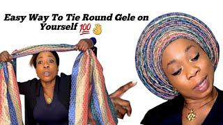 Easy Way To Tie Round Gele On Yourself 