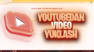 YOUTUBEDAN VIDEO YUKLASH | YOUTUBEDAN VIDEO SKACHAT QILISH