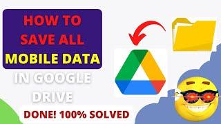 How to Save All Mobile Data in Google Drive || How to Save All Phone Data on Google Drive