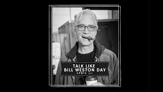 Talk Like Bill Weston Day - Preston & Steve's Daily Rush