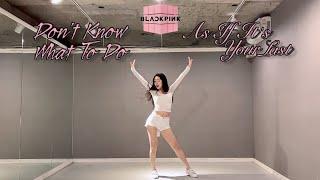 [Special] BLACKPINK(블랙핑크) - Don’t Know What To Do & 마지막처럼(AS IF IT’S YOUR LAST) Dance Cover 커버댄스 안무