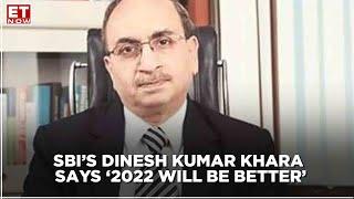 2022 will be better than 2021 | Dinesh Kumar Khara, Chairman, SBI