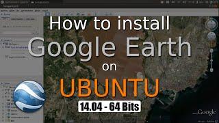 HOW TO Install Google Earth on Ubuntu 14.04 LTS - Como instalar Earth en Ubuntu 14.04