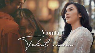 VIONITA - TAKUT RINDU (OFFICIAL MUSIC VIDEO)