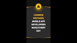 Common Mistakes Mobile App Developers Make Every Day