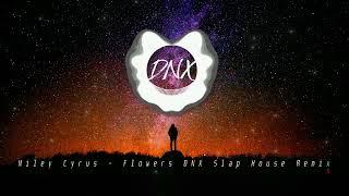 Miley Cyrus - Flowers ( DNX Slap House Remix )