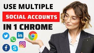 How to use Multiple Accounts on One Browser Session on PC [Best Multilogin Chrome Extension 2024]