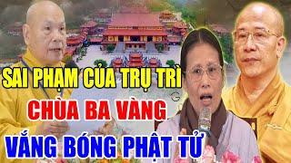 Quá Bất Ngờ : Chùa Ba Vàng Vắng Như Chùa Bà Đanh Vì Hàng Loạt Sai Phạm Của TT. Thích Trúc Thái Minh