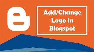 How to Change Logo in Blogspot | Add Favicon in Blogger