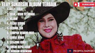 ° ELVY SUKAESIH ALBUM TERBAIK|GULA-GULA|BISIK-BISIK TETANGGA|KEJAM|SUMPAH BENANG EMAS|PECAH SERIBU|•