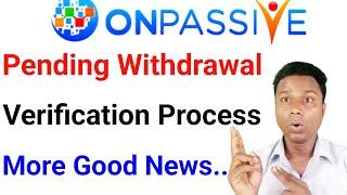 Onpassive Pending Withdrawal | O-verify | Verification process | Ash Sir | Tarek Sir|