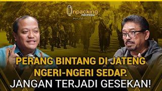 Perang Bintang Di Jateng Ngeri-Ngeri SedapJangan Terjadi Gesekan| Unpacking Indonesia Podcast