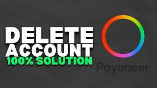 How To Delete Payoneer Account | 2023 Easy