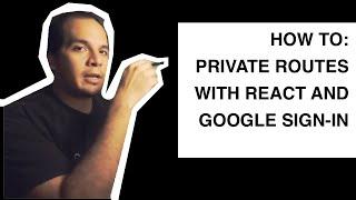 How to make Private Routes | Using Google Sign-in with React
