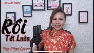 RỒI TỚI LUÔN | NAL | SHA BĂNG LIVE COVER  | Nhạc Hot TikTok