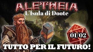 Aletheia - "L'Isola di Doote" - Ep 01/02 - Tutto per il Futuro (D&D 5e)