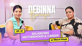 Bharti ke saath dil se baat| bachpan, garibi, to superstardom | HINDI | The Debinna Bonnerjee Show |