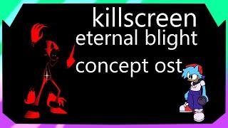 KILLSCREEN | ETERNAL BLIGHT CONCEPT OST [FNF]