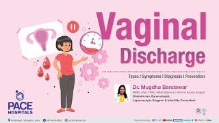 Vaginal Discharge - Types, Symptoms, Diagnosis and Prevention